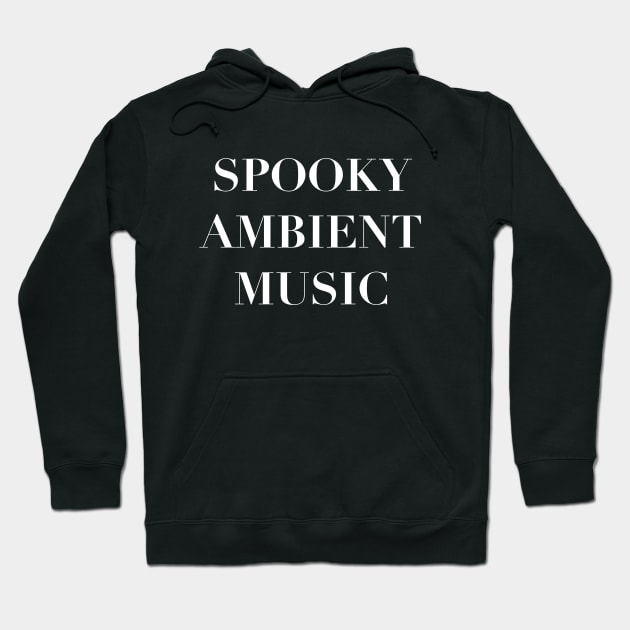 Spooky Ambient Music Plain Text Hoodie by softbluehum